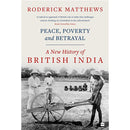 PEACE, POVERTY AND BETRAYAL: A NEW HISTORY OF BRITISH INDIA