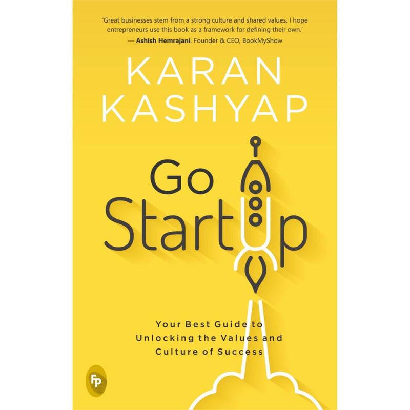 GO START UP: YOUR BEST GUIDE TO UNLOCKING THE VALUES AND CULTURE OF SUCCESS
