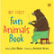 MY FIRST FUN ANIMALS BOOK