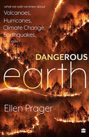 DANGEROUS EARTH: What We Wish We Knew About Volcanoes ,Hurricanes, Climate Change, Earthquakes and M - Odyssey Online Store