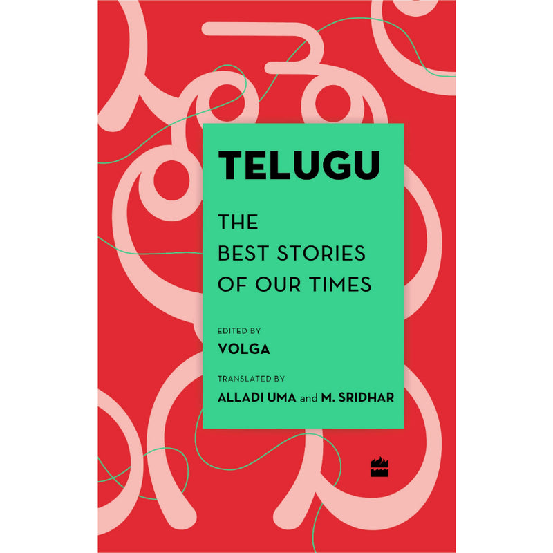 TELUGU: THE BEST STORIES OF OUR TIMES