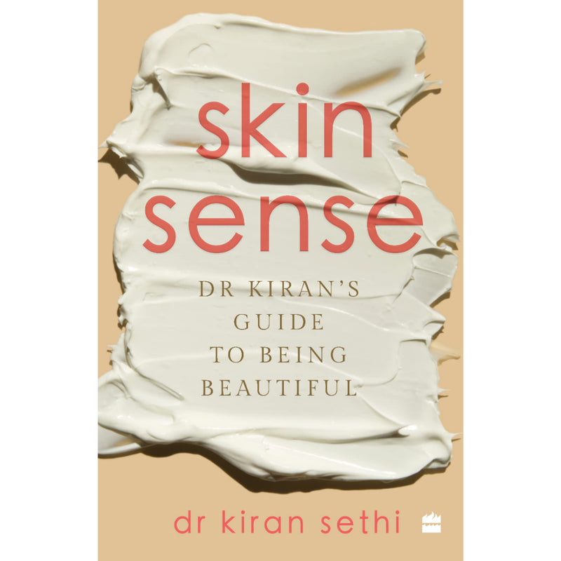 SKIN SENSE: DR KIRAN'S GUIDE TO BEING BEAUTIFUL
