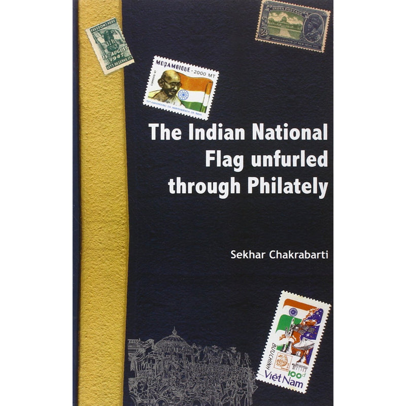 THE INDIAN NATIONAL FLAG UNFURLED THROUGH PHILATELY