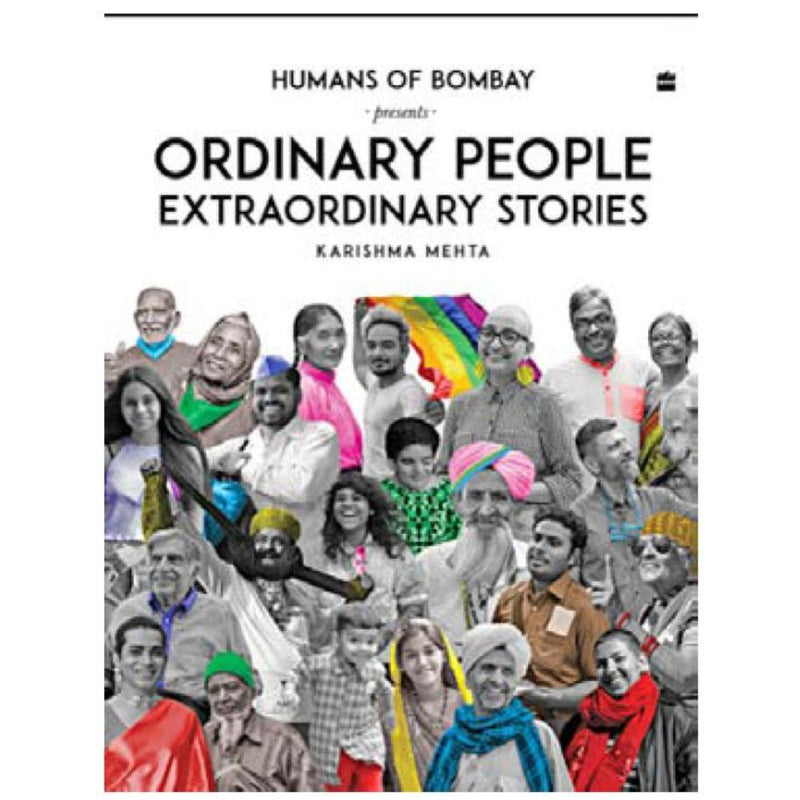 ORDINARY PEOPLE EXTRAORDINARY STORIES: HUMANS OF BOMBAY PRESENTS