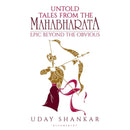 UNTOLD TALES FROM THE MAHABHARATA EPIC BEYOND THE OBVIOUS