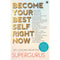 BECOME YOUR BEST SELF RIGHT NOW - LIFE LESSONS FROM SUPERGURUS