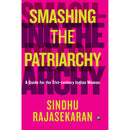 SMASHING THE PATRIARCHY: A GUIDE FOR THE 21ST-CENTURY INDIAN WOMAN