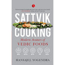 SATTVIK COOKING : MODERN AVATARS OF VEDIC FOODS