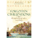 FORGOTTEN CIVILIZATIONS: THE REDISCOVERY OF INDIA'S LOST HISTORY