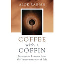 COFFEE WITH A COFFIN: PERMANENT LESSONS FROM THE IMPERMANENCE OF LIFE