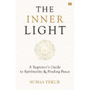 THE INNER LIGHT: A BEGINNER’S GUIDE TO SPIRITUALITY AND FINDING PEACE