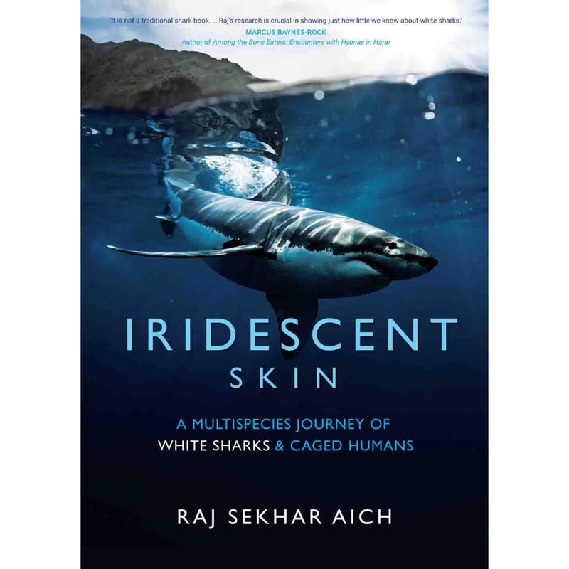 IRIDESCENT SKIN : A Multispecies Journey of White Sharks & Caged Humans