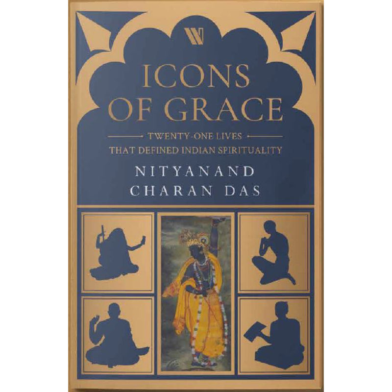ICONS OF GRACE-Twenty-one Lives that Defined Indian Spirituality