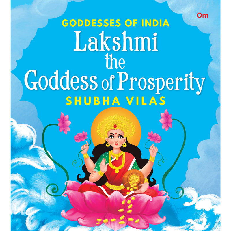GODDESSES OF INDIA : Lakshmi the Goddess of Prosperity