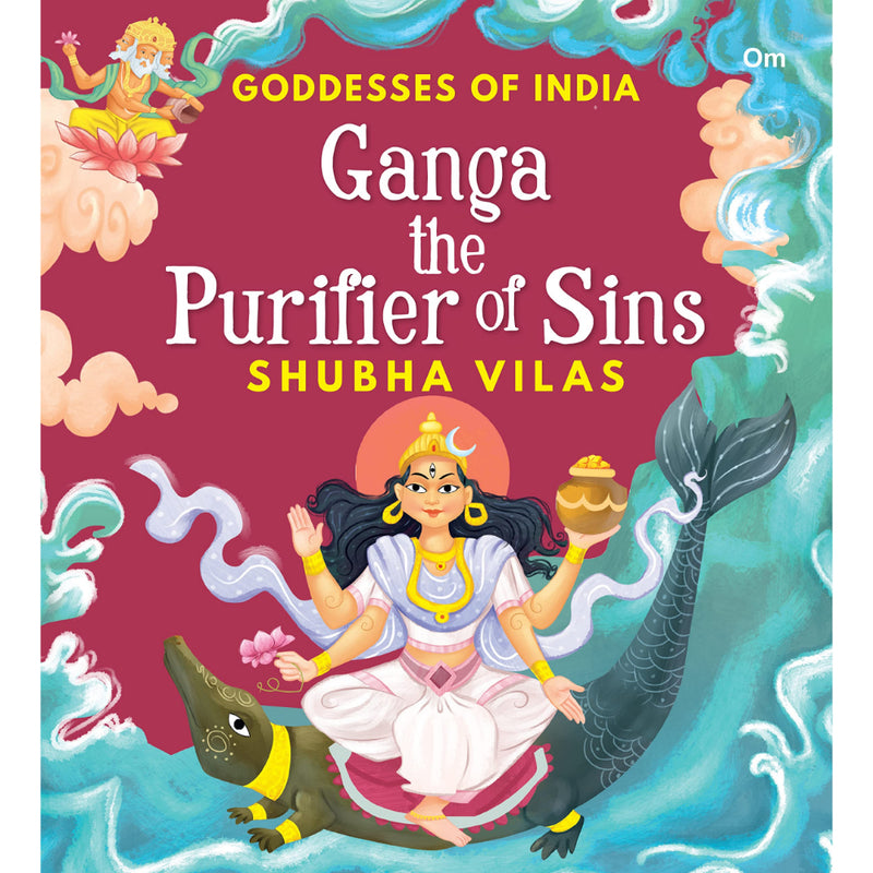 GODDESSES OF INDIA : Ganga the Purifier of Sins