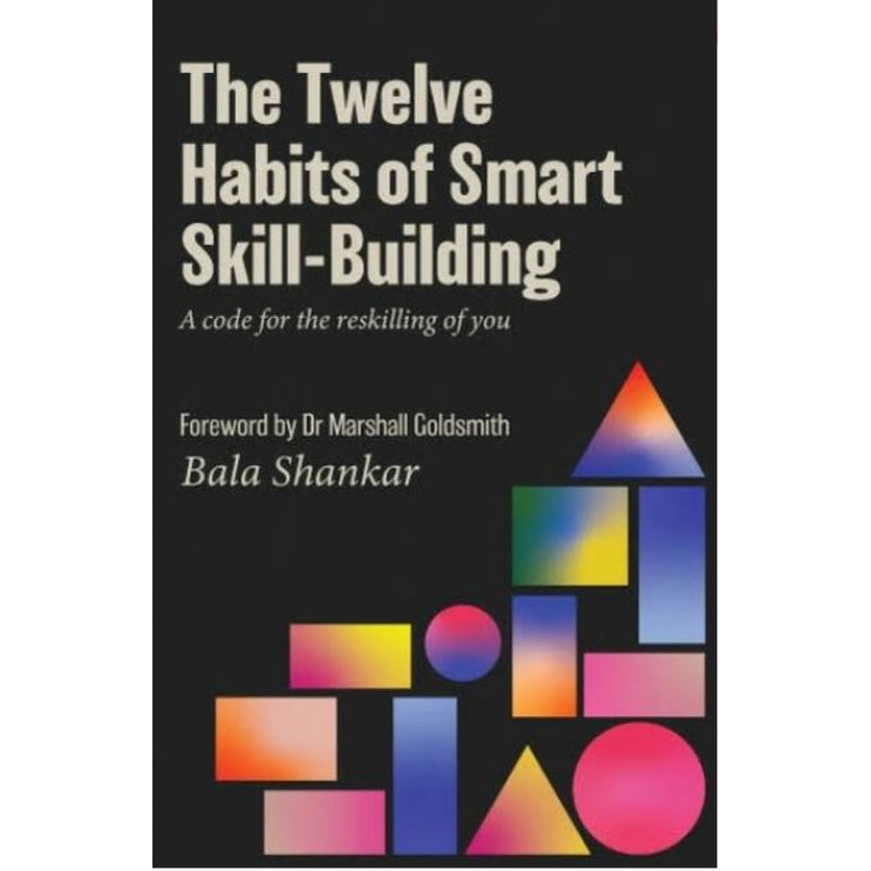 THE TWELVE HABITS OF SMART SKILL-BUILDING