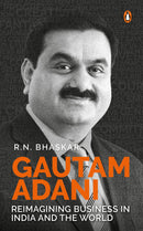 GAUTAM ADANI: THE MAN WHO HAS CHANGED INDIA