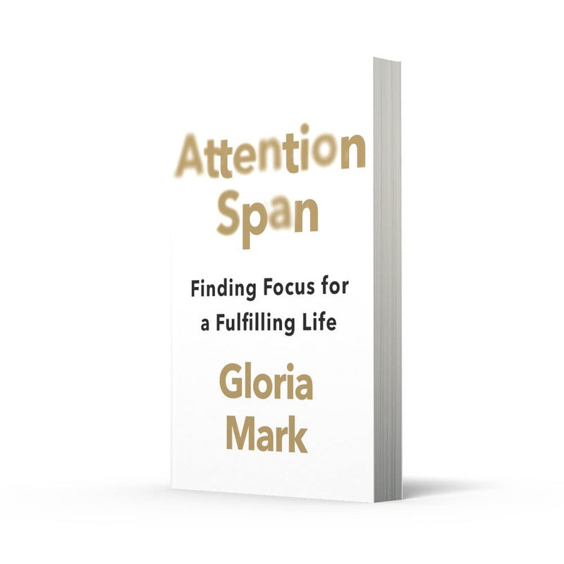 ATTENTION SPAN: FINDING FOCUS FOR A FULFILLING LIFE