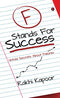 F STANDS FOR SUCCESS: UNTOLD SECRETS ABOUT FAILURES