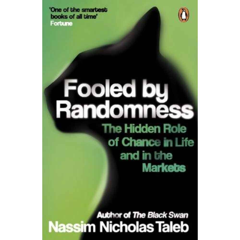 Fooled by Randomness: The Hidden Role of Chance in Life and in the 
