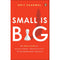 SMALL IS BIG: THE SOURCE CODE FOR FULFILLMENT, PRODUCTIVITY & EXTRAORDINARY RESULTS