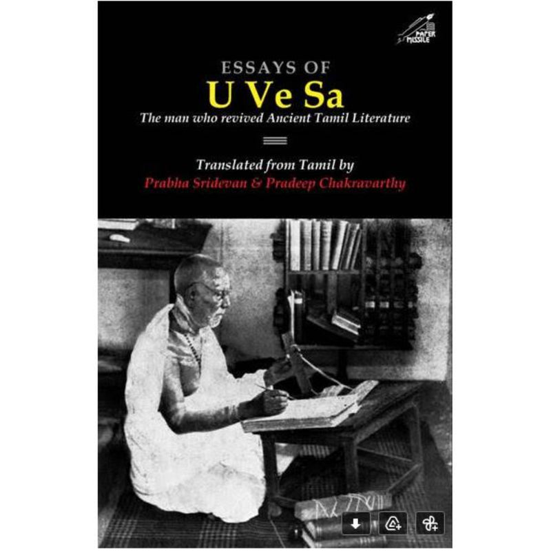 ESSAYS OF U VE SA : The Man who revived Ancient Tamil Literature