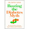 THE BUSTING THE DIABETES MYTH THE NATURAL WAY TO REVERSE TYPE 2 DIABETES AND PREDIABETES