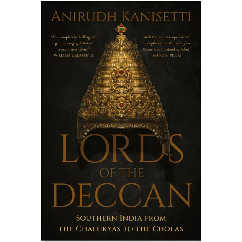 LORDS OF THE DECCAN : Southern India from the Chalukyas to the Cholas