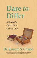 DARE TO DIFFER A DOCTOR’S QUEST FOR A GENTLE CURE