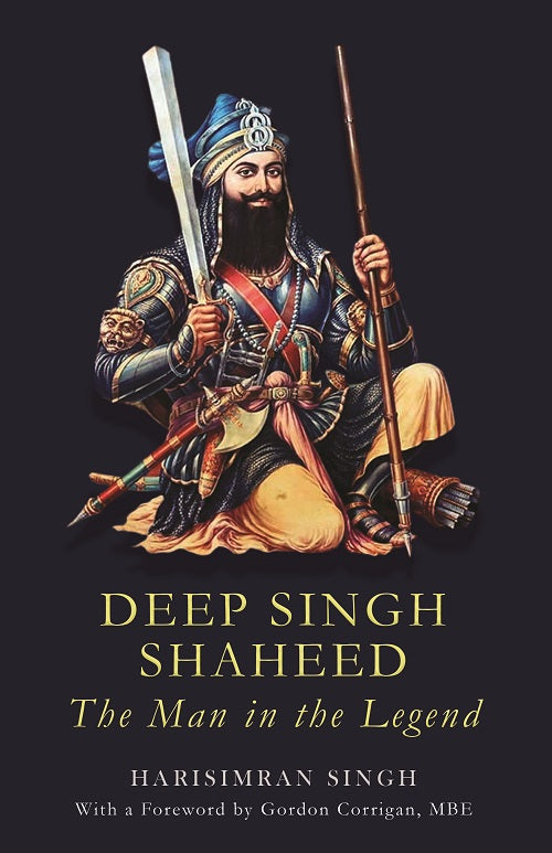 DEEP SINGH SHAHEED:THE MAN IN THE LEGEND