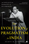 THE EVOLUTION OF PRAGMATISM IN INDIA : AMBEDKAR, DEWEY, AND THE RHETORIC OF RECONSTRUCTION