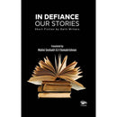 IN DEFIANCE : Our Stories -Short Fiction by Dalit Writers