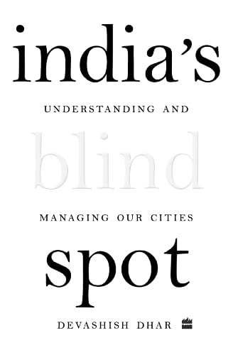 INDIAS BLIND SPOT: UNDERSTANDING AND MANAGING OUR CITIES IN A POST-COVID WORLD