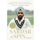 THE SARDAR OF SPIN : A Celebration of the Life and Art of Bishan Singh Bedi