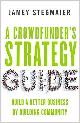 A Crowdfunder's Strategy Guide: Build a Better Business by Building Community (Paperback) - Odyssey Online Store