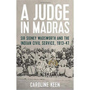 A JUDGE IN MADRAS SIR SIDNEY WADSWORTH AND THE INDIAN CIVIL SERVICE, 1913-47 - Odyssey Online Store