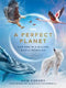 A PERFECT PLANET OUR ONE IN A BILLION WORLD REVEALED - Odyssey Online Store