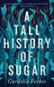 A TALL HISTORY OF SUGAR