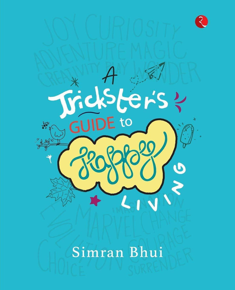 A TRICKSTERS GUIDE TO HAPPY LIVING