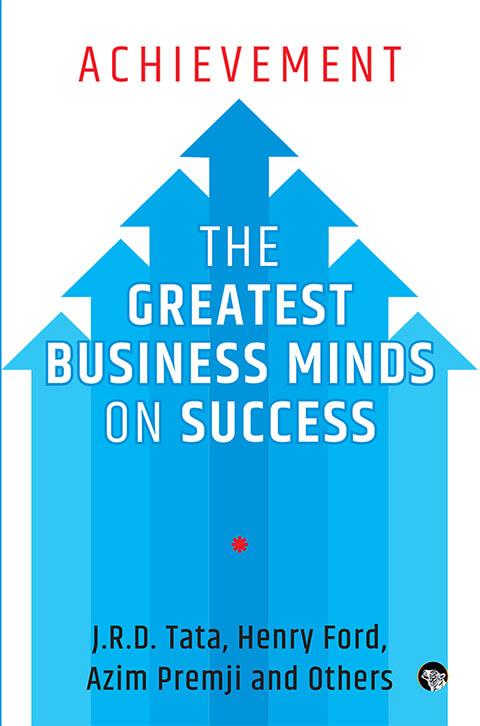 ACHIEVEMENT THE GREATEST BUSINESS MINDS ON SUCCESS