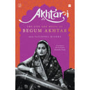 AKHTARI THE LIFE AND MUSIC OF BEGUM AKHTAR - Odyssey Online Store