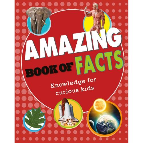 AMAZING BOOK OF FACTS KNOWLEDGE FOR CURIOUS KIDS