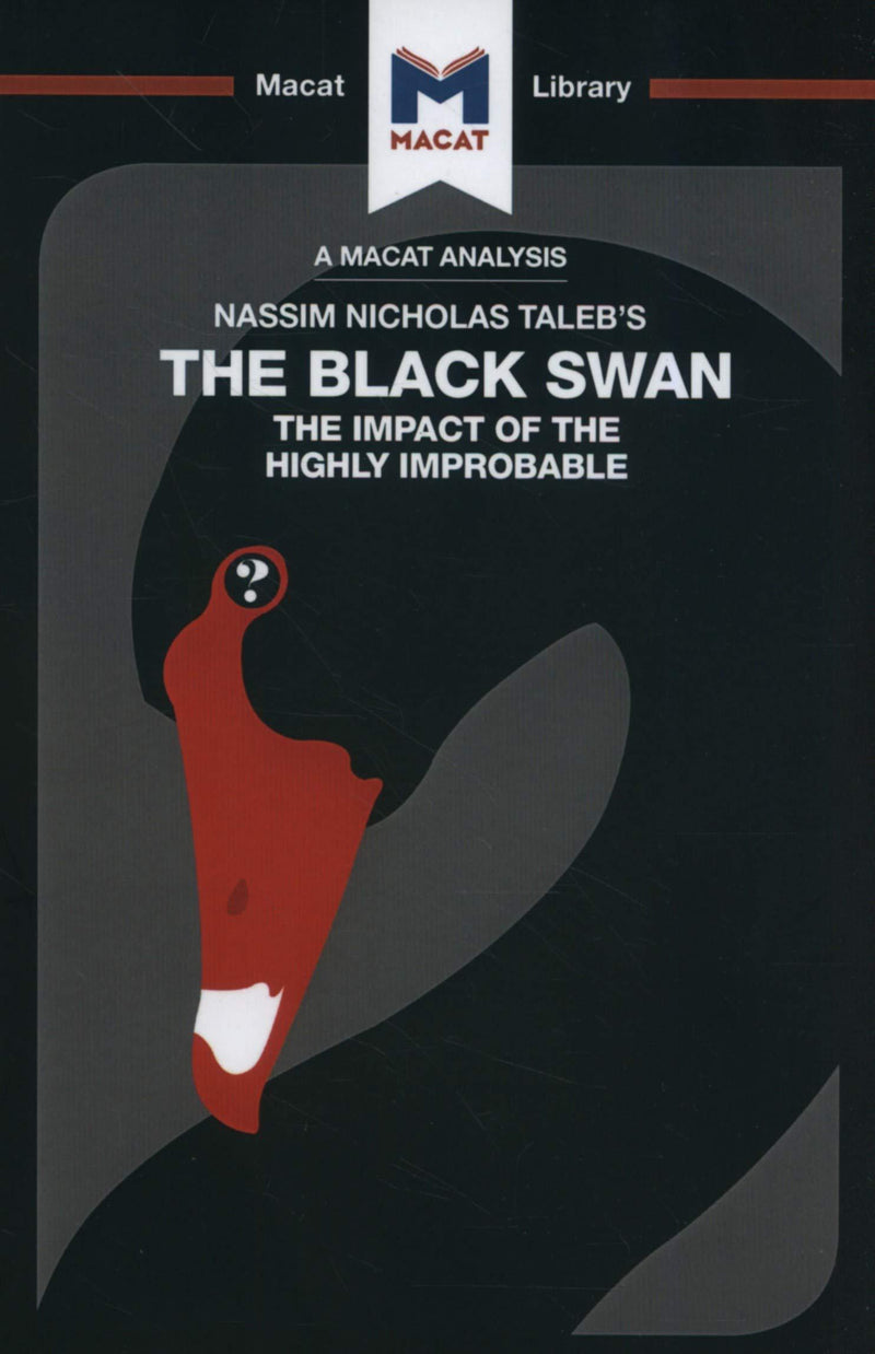 An Analysis of Nassim Nicholas Taleb's The Black Swan: The Impact of the Highly Improbable (The Macat Library) Paperback