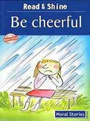 BE CHEERFUL