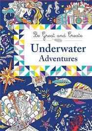 BE GREAT AND CREATE UNDERWATER ADVENTURES