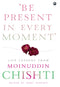 BE PRESENT IN EVERY MOMENT