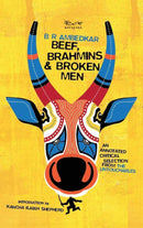 Beef, Brahmins and Broken Men : An Annotated Critical Selection from The Untouchables