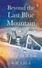 BEYOND THE LAST BLUE MOUNTAIN