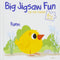BIG JIGSAW FUN FOR TINY FINGERS - Odyssey Online Store