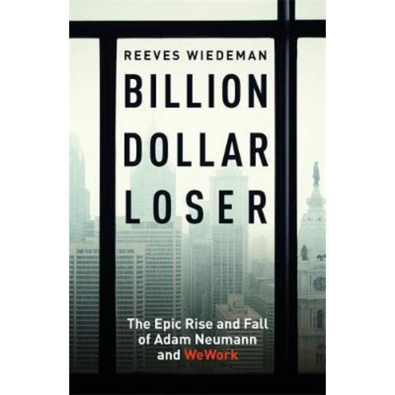 BILLION DOLLAR LOSER THE EPIC RISE AND FALL OF WEWORK - Odyssey Online Store